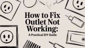 Read more about the article How to fix outlet not working: A Practical DIY Guide