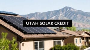Read more about the article Your Guide to the Utah Solar Tax Credit and Big Savings